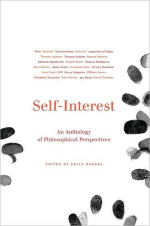 Self-Interest: An Anthology of Philosophical Perspectives from Antiquity to the Present de Kelly Rogers