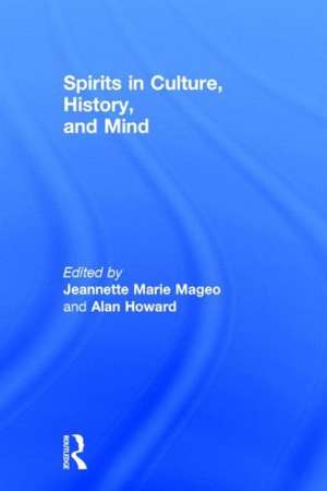 Spirits in Culture, History and Mind de Jeannette Mageo