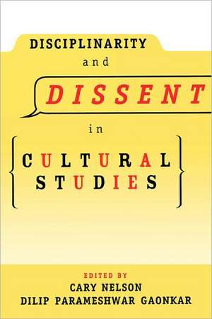 Disciplinarity and Dissent in Cultural Studies de Cary Nelson