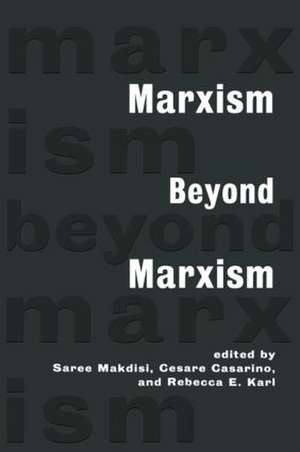 Marxism Beyond Marxism de Saree Makdisi