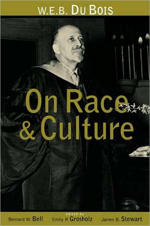 W.E.B. Du Bois on Race and Culture de Bernard W. Bell