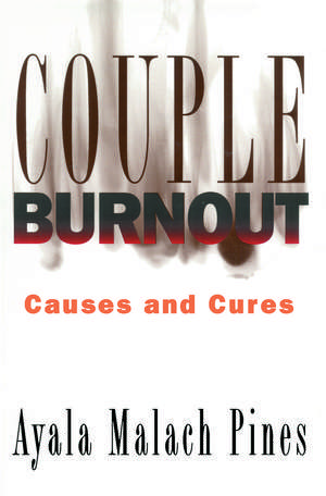 Couple Burnout: Causes and Cures de Ayala Pines