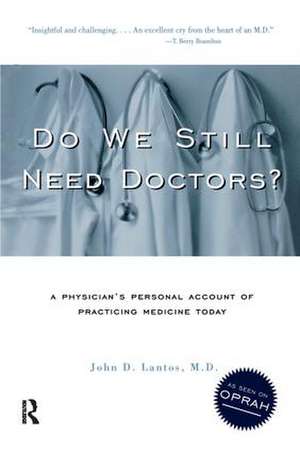 Do We Still Need Doctors? de John D. Lantos, M.D.