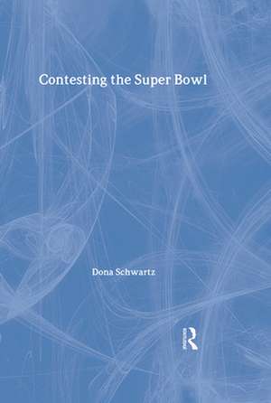 Contesting the Super Bowl de Dona Schwartz