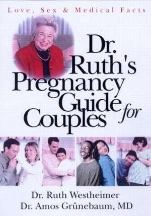 Dr. Ruth's Pregnancy Guide for Couples: Love, Sex and Medical Facts de Dr. Ruth K. Westheimer