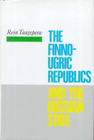 The Finno-Ugric Republics and the Russian State de Rein Taagepera