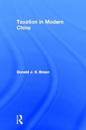 Taxation in Modern China de Donald J. S. Brean