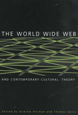 The World Wide Web and Contemporary Cultural Theory: Magic, Metaphor, Power de Andrew Herman