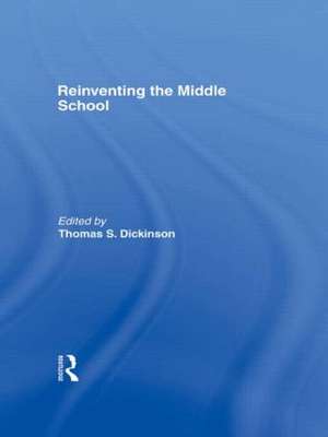 Reinventing the Middle School de Thomas S. Dickinson