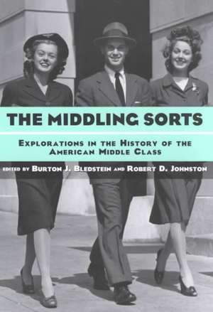 The Middling Sorts: Explorations in the History of the American Middle Class de Burton J. Bledstein