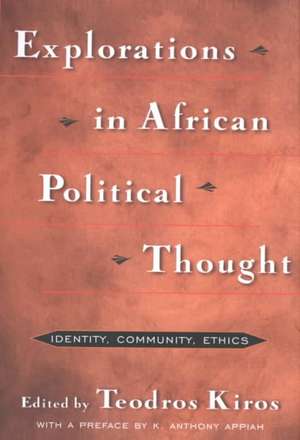 Explorations in African Political Thought: Identity, Community, Ethics de Teodros Kiros