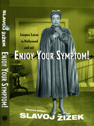 Enjoy Your Symptom!: Jacques Lacan in Hollywood and Out de Slavoj Žižek