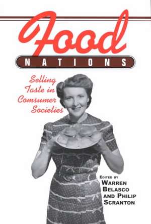 Food Nations: Selling Taste in Consumer Societies de Warren Belasco