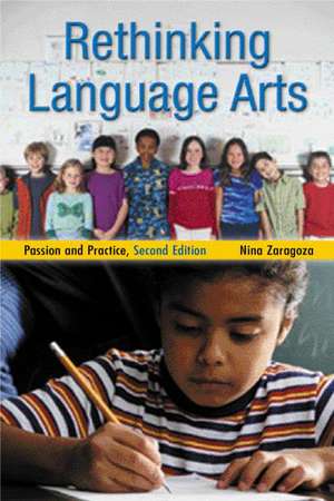 Rethinking Language Arts: Passion and Practice de Nina Zaragoza