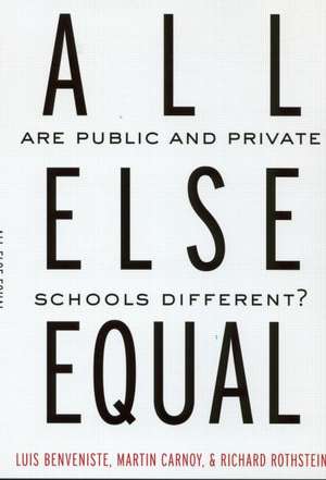 All Else Equal: Are Public and Private Schools Different? de Luis Benveniste