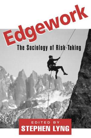 Edgework: The Sociology of Risk-Taking de Stephen Lyng