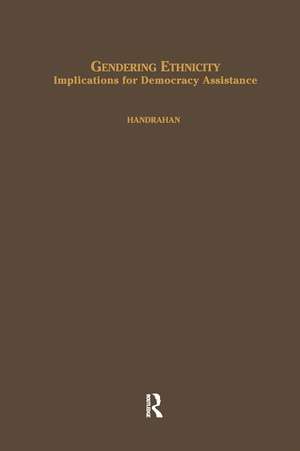 Gendering Ethnicity: Implications for Democracy Assistance de Lori Handrahan