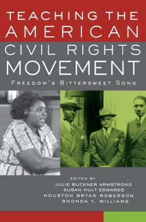 Teaching the American Civil Rights Movement: Freedom's Bittersweet Song de Julie Buckner Armstrong