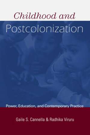 Childhood and Postcolonization: Power, Education, and Contemporary Practice de Gaile S. Cannella