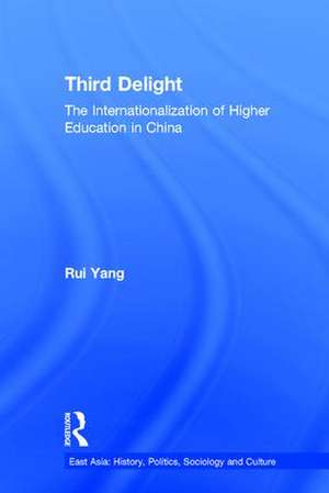 The Third Delight: Internationalization of Higher Education in China de Rui Yang