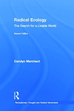 Radical Ecology: The Search for a Livable World de Carolyn Merchant