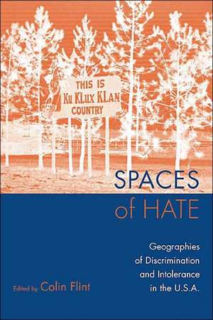 Spaces of Hate: Geographies of Discrimination and Intolerance in the U.S.A. de Colin Flint