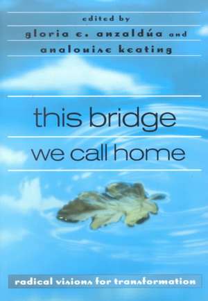 this bridge we call home: radical visions for transformation de Gloria Anzaldúa