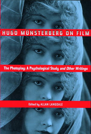 Hugo Munsterberg on Film: The Photoplay: A Psychological Study and Other Writings de Hugo Münsterberg