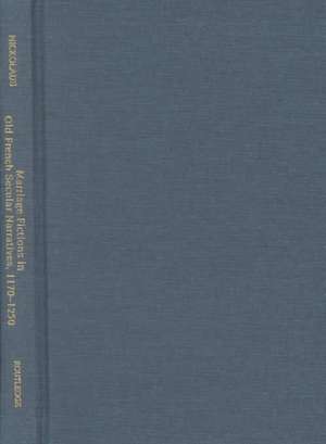 Marriage Fictions in Old French Secular Narratives, 1170-1250: A Critical Re-evaluation of the Courtly Love Debate de Keith Nickolaus