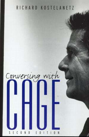 Conversing with Cage de Richard Kostelanetz