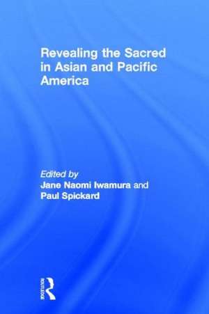 Revealing the Sacred in Asian and Pacific America de Jane Iwamura