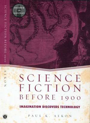 Science Fiction Before 1900: Imagination Discovers Technology de Paul K. Alkon