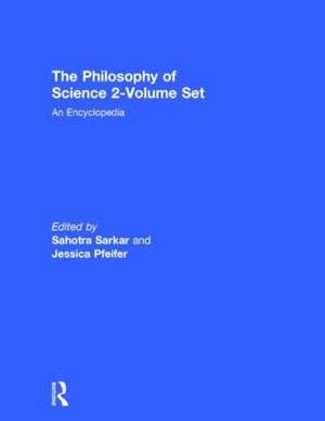 The Philosophy of Science 2-Volume Set: An Encyclopedia de Sahotra Sarkar