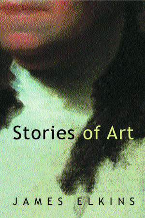 Stories of Art de James Elkins