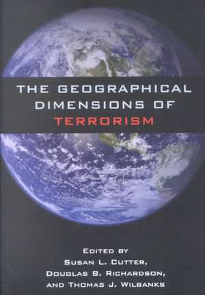 The Geographical Dimensions of Terrorism de Susan L. Cutter