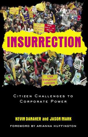 Insurrection: Citizen Challenges to Corporate Power de Kevin Danaher