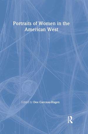 Portraits of Women in the American West de Dee Garceau-Hagen