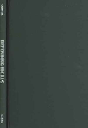 Defending Ideals: War, Democracy, and Political Struggles de Drucilla Cornell