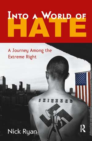 Into a World of Hate: A Journey Among the Extreme Right de Nick Ryan