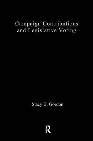 Campaign Contributions and Legislative Voting: A New Approach de Stacey B. Gordon