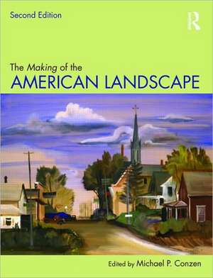 The Making of the American Landscape de Michael P. Conzen