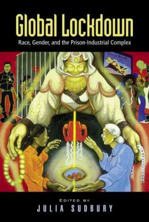 Global Lockdown: Race, Gender, and the Prison-Industrial Complex de Julia Sudbury