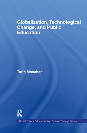 Globalization, Technological Change, and Public Education de Torin Monahan