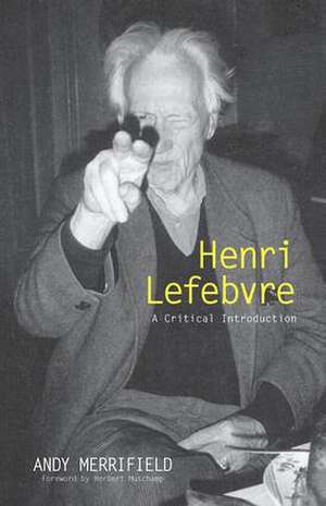 Henri Lefebvre: A Critical Introduction de Andrew Merrifield