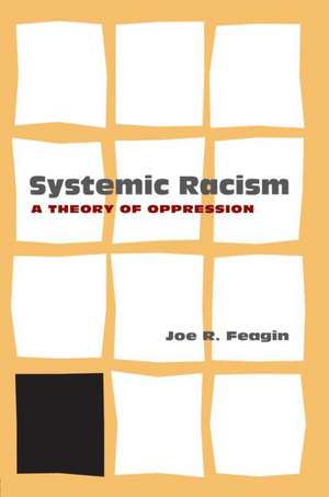 Systemic Racism: A Theory of Oppression de Joe Feagin