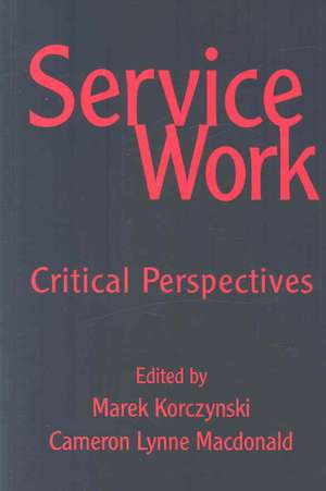 Service Work: Critical Perspectives de Cameron MacDonald