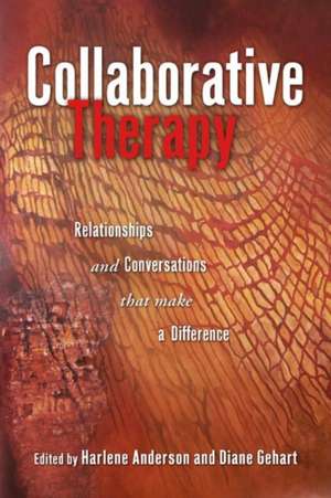 Collaborative Therapy: Relationships And Conversations That Make a Difference de Harlene Anderson