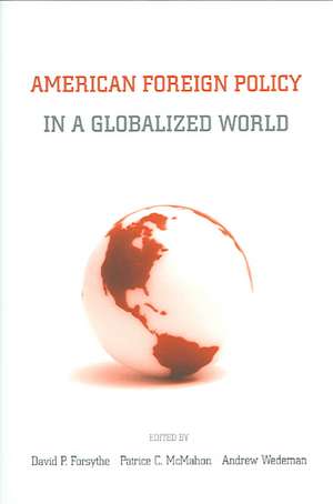 American Foreign Policy in a Globalized World de David P. Forsythe