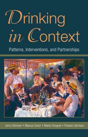 Drinking in Context: Patterns, Interventions, and Partnerships de Gerry Stimson