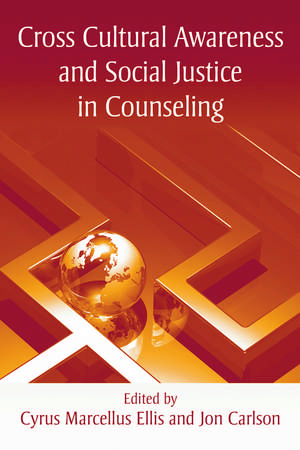 Cross Cultural Awareness and Social Justice in Counseling de Cyrus Marcellus Ellis